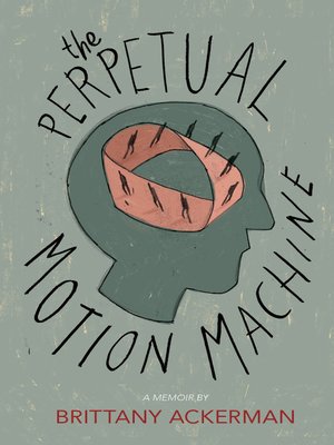 The Perpetual Motion Machine by Brittany Ackerman